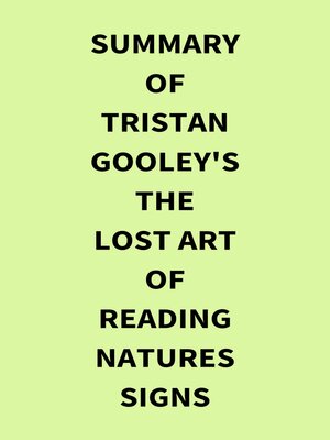 cover image of Summary of Tristan Gooley's the Lost Art of Reading Natures Signs
